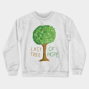 Last tree of hope Crewneck Sweatshirt